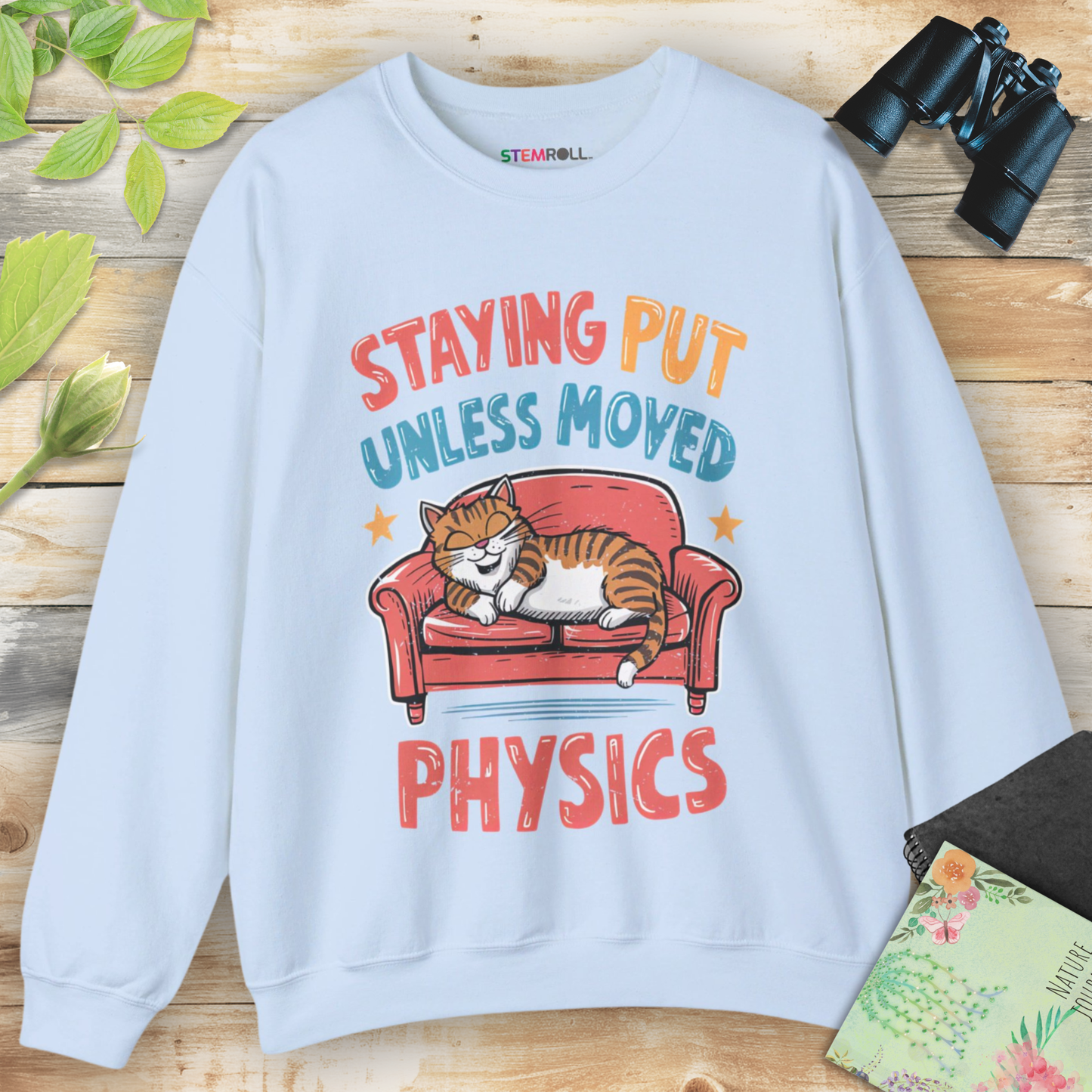 Staying Put Unless Moved Sweatshirt (Cat Version)