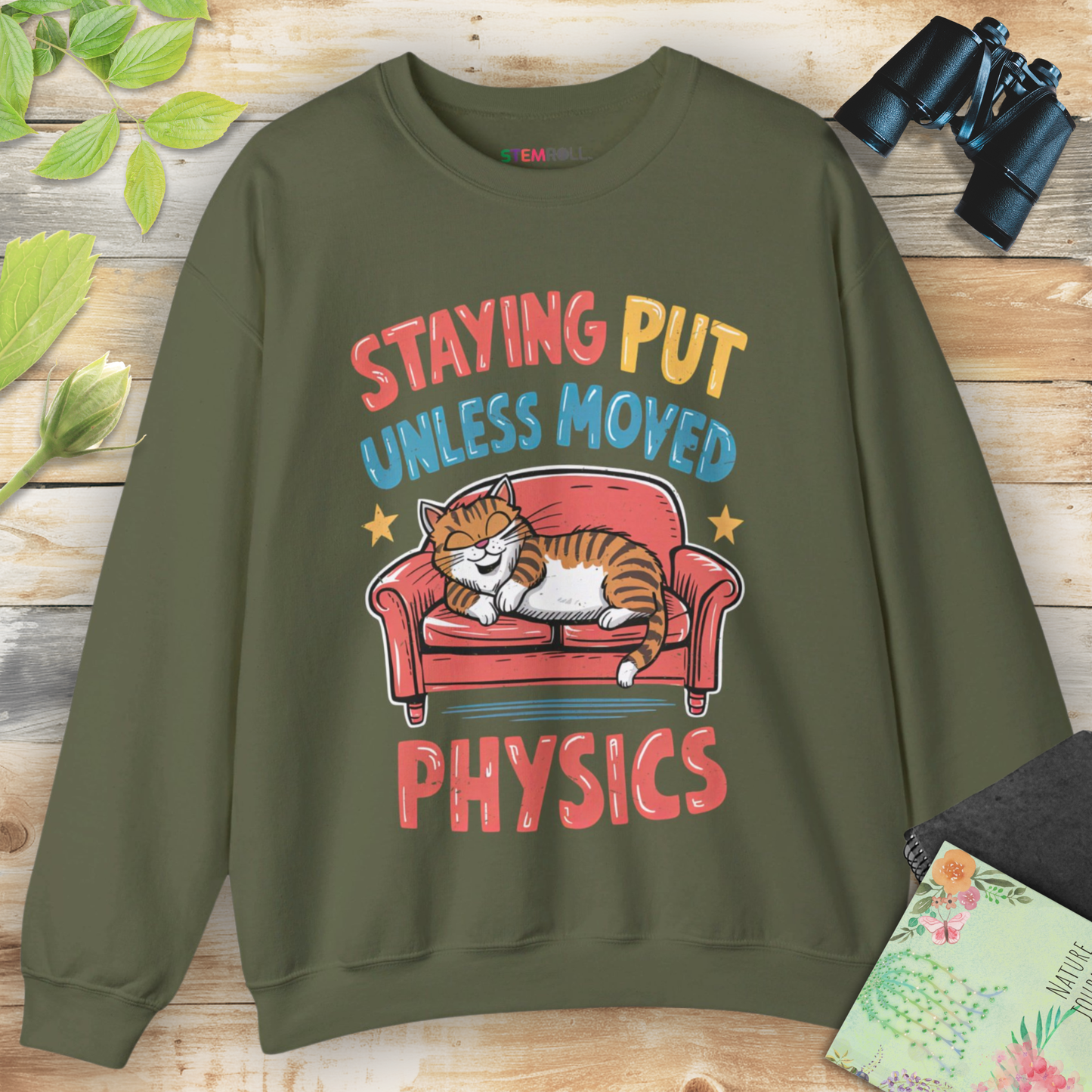 Staying Put Unless Moved Sweatshirt (Cat Version)