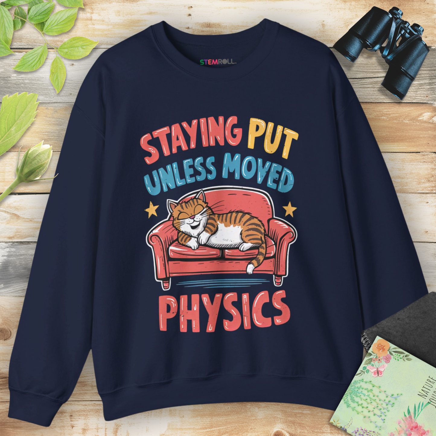 Staying Put Unless Moved Sweatshirt (Cat Version)