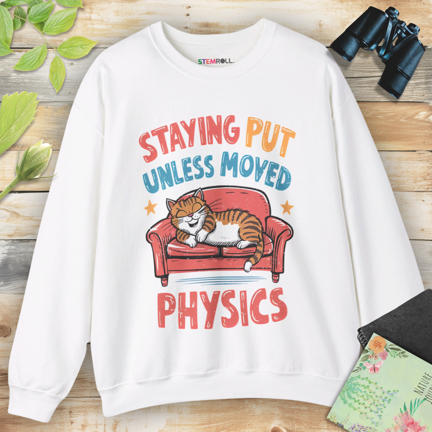 Staying Put Unless Moved Sweatshirt (Cat Version)