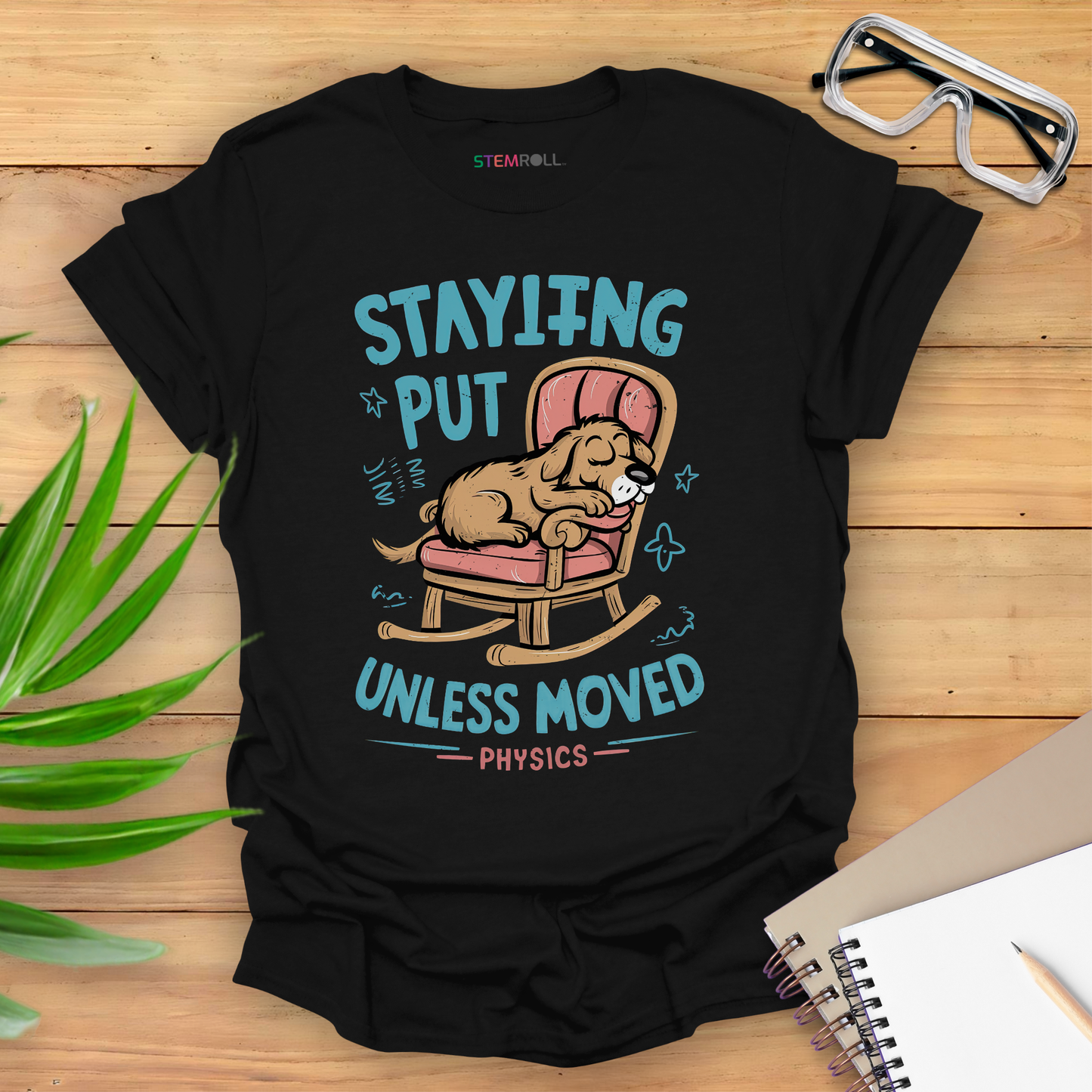 Staying Put Unless Moved T-shirt (Dog Version)