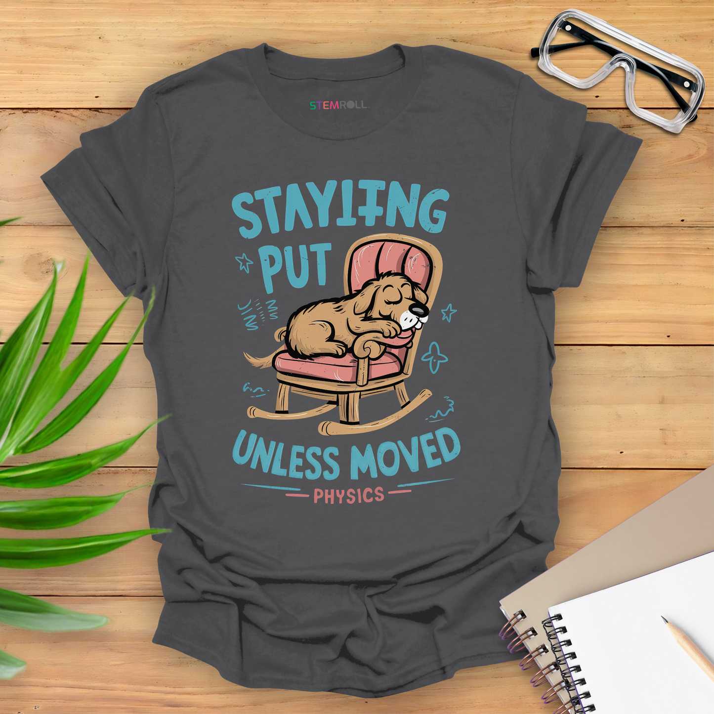 Staying Put Unless Moved T-shirt (Dog Version)