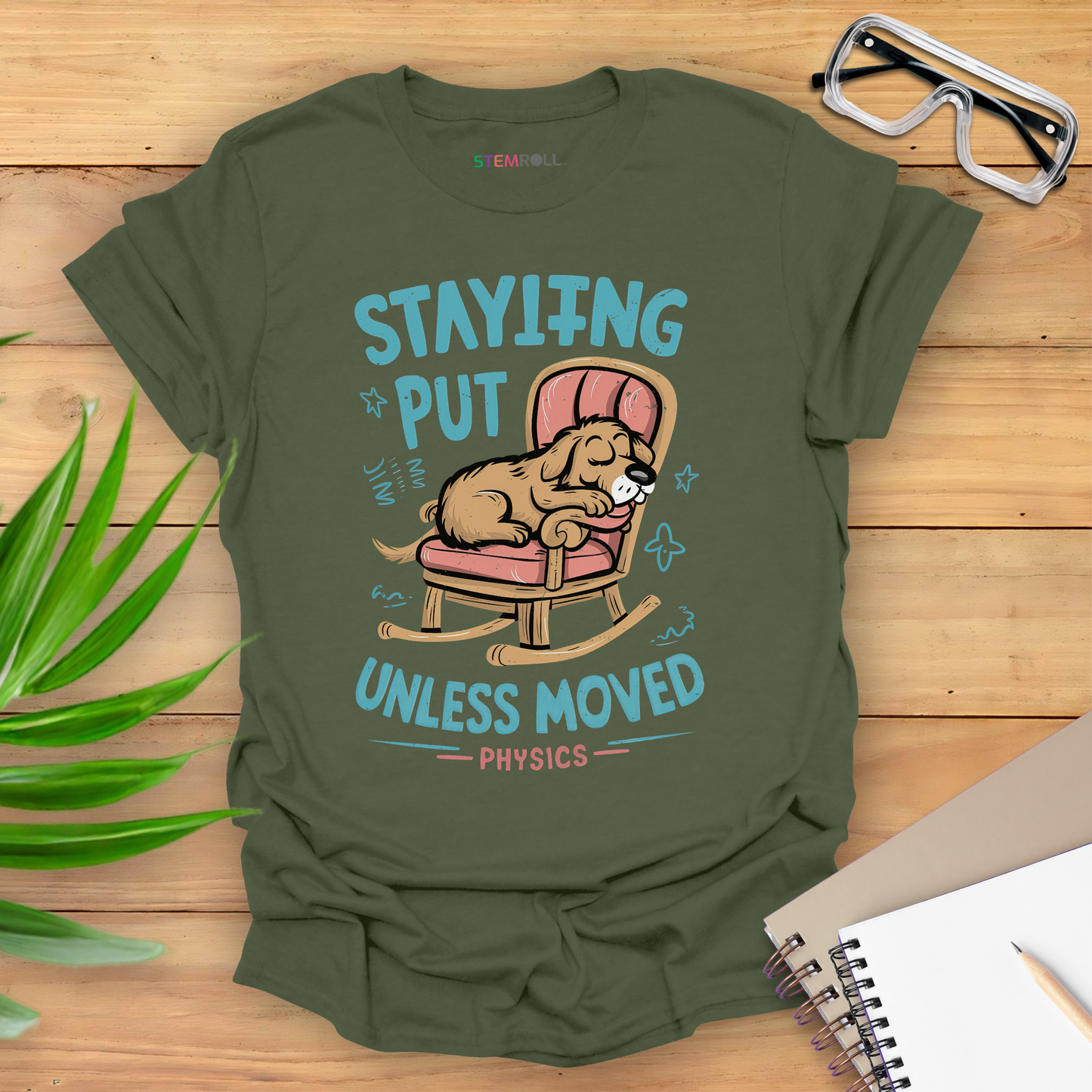 Staying Put Unless Moved T-shirt (Dog Version)