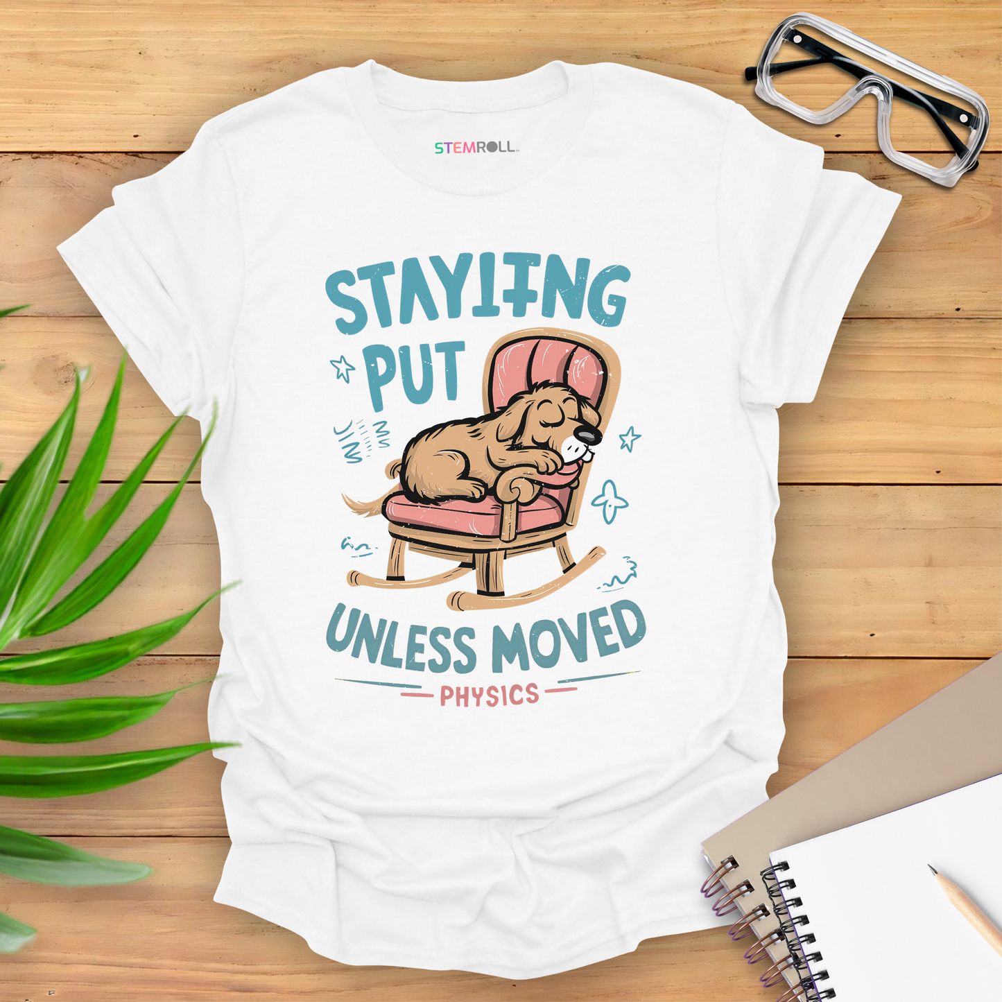 Staying Put Unless Moved T-shirt (Dog Version)