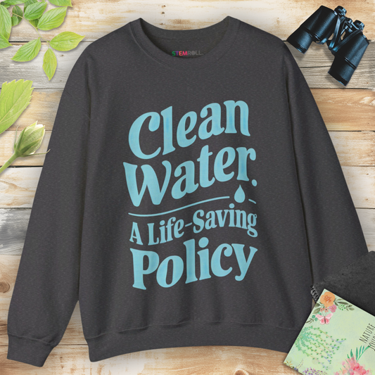 Clean Water life-saving policy sweatshirt — STEMRoll environmental science apparel