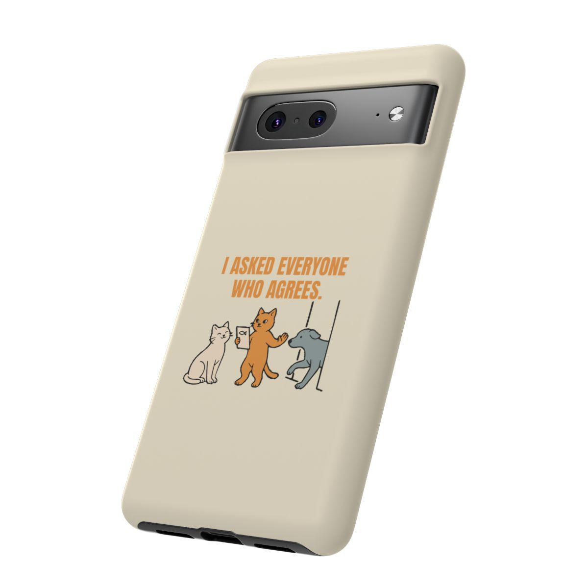 I Asked Everyone Who Agrees - Tough Phone Case (Google Pixel) - Google Pixel 7 / Matte - other - Printify gallery 22